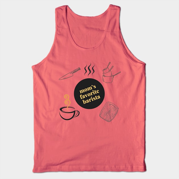 Mom's Favorite Barista Tank Top by SnarkSharks